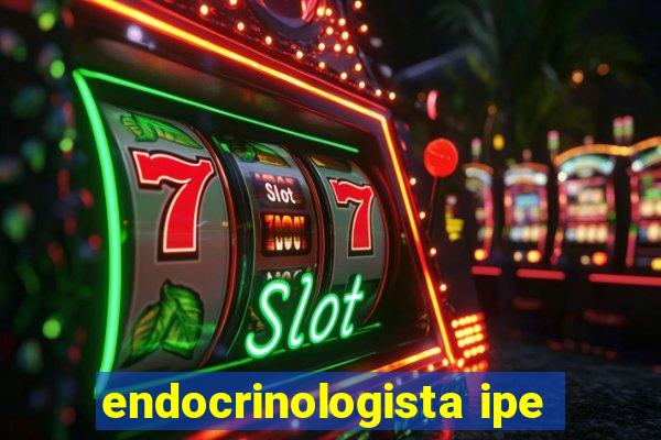 endocrinologista ipe